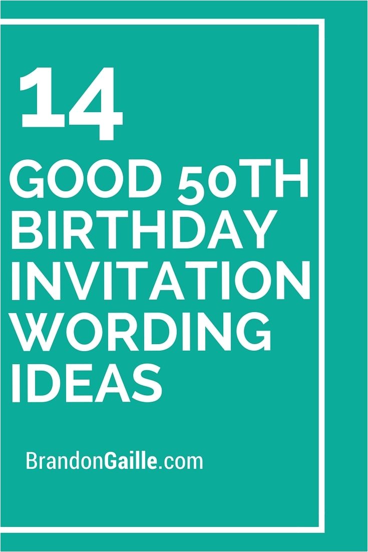 50th Birthday Party Invitation Wording 14 Good 50th Birthday Invitation Wording Ideas 50th