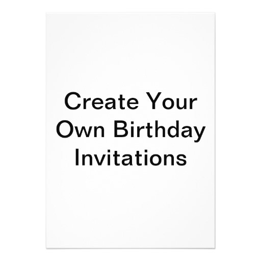 Create Your Own Birthday Invitations Create Your Own Birthday Invitations Zazzle