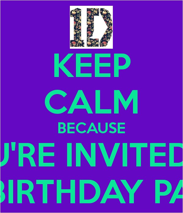 I Would Like to Invite You to My Birthday Party Keep Calm because You 39 Re Invited to My Birthday Party