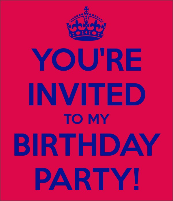 I Would Like to Invite You to My Birthday Party You 39 Re Invited to My Birthday Party Poster Hope Keep
