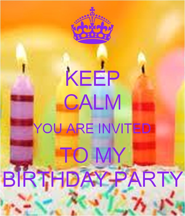 You are Invited to My Birthday Party Keep Calm You are Invited to My Birthday Party Poster