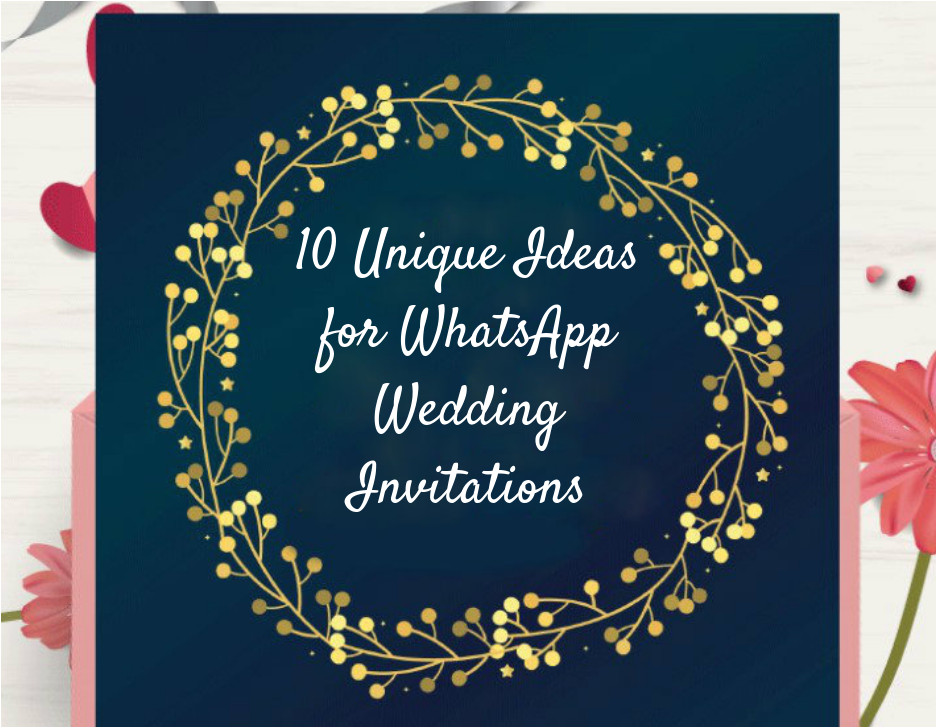 Wedding Invitation Template Whatsapp 10 Unique Ideas for Whatsapp Wedding Invitations