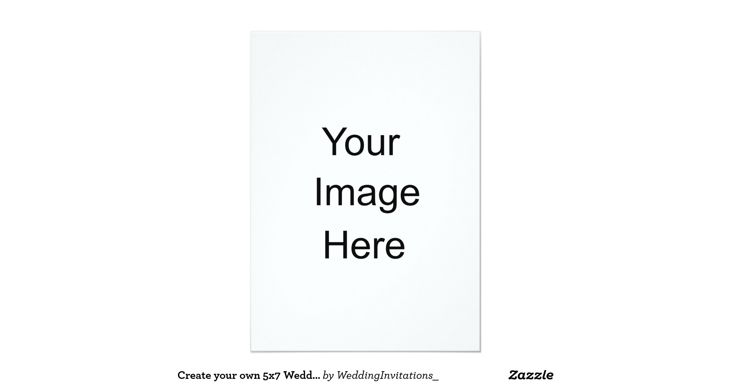 Wedding Invitation Templates Make Your Own Create Your Own 5×7 Wedding Invitation Templates