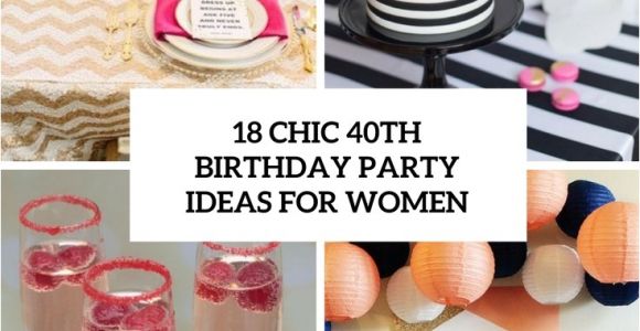40th Birthday Female Party Ideas 18 Chic 40th Birthday Party Ideas for Women Shelterness