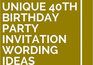 40th Birthday Invitations Wording 14 Unique 40th Birthday Party Invitation Wording Ideas