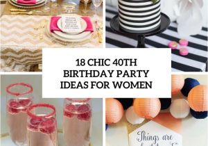 40th Birthday Party Female 18 Chic 40th Birthday Party Ideas for Women