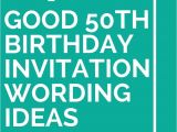50th Birthday Invitation Sample 14 Good 50th Birthday Invitation Wording Ideas 50th