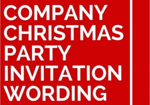 Christmas Work Party Invite Wording 11 Company Christmas Party Invitation Wording Ideas