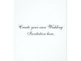 Customize My Own Wedding Invitations Create Your Own Custom Wedding Invitation Zazzle