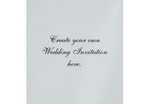 Designing Your Own Wedding Invitations Create Your Own Wedding Invitations Silver Zazzle