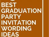 Graduation Invitation Wording Ideas 15 Best Graduation Party Invitation Wording Ideas Party