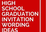 High School Graduation Invitation Ideas 15 High School Graduation Invitation Wording Ideas