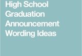 High School Graduation Invitation Wording Ideas Best 25 Graduation Announcements Wording Ideas On