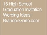 High School Graduation Invitation Wording Ideas Best 25 Graduation Invitation Wording Ideas Only On