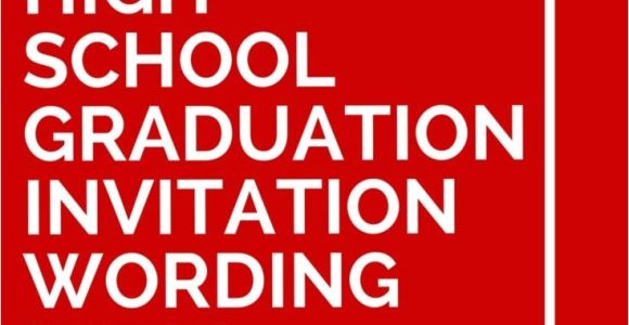 High School Graduation Party Invitation Wording Samples 15 High School Graduation Invitation Wording Ideas