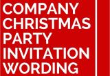 Holiday Party Work Invite 11 Company Christmas Party Invitation Wording Ideas