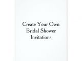 How to Make Your Own Bridal Shower Invitations Create Your Own Bridal Shower Invitations Zazzle