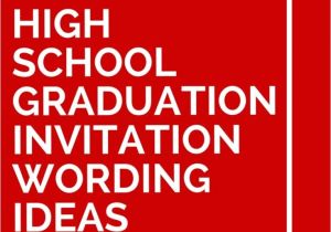 How to Word Graduation Party Invitations 15 High School Graduation Invitation Wording Ideas High