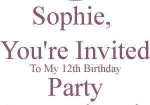 I Would Like to Invite You to My Birthday Party sophie You 39 Re Invited to My 12th Birthday Party From