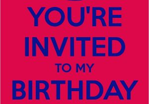 I Would Like to Invite You to My Birthday Party You 39 Re Invited to My Birthday Party Poster Hope Keep