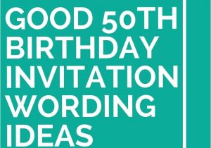 Ideas for 50th Birthday Party Invitations 14 Good 50th Birthday Invitation Wording Ideas 50th