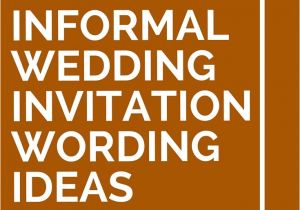 Informal Wedding Invitation Templates 25 Informal Wedding Invitation Wording Ideas Casual