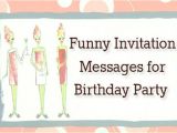 Invitation to A Birthday Party Message Funny Invitation Messages for Birthday Party
