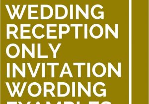 Invitations for A Wedding Reception Only 16 Wedding Reception Only Invitation Wording Examples