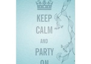 Keep Calm and Party On Invitations Keep Calm and Party On Card Zazzle