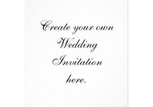 Make Your Own Wedding Invitations Online Free Create Your Own Wedding Invitations Large Size Zazzle