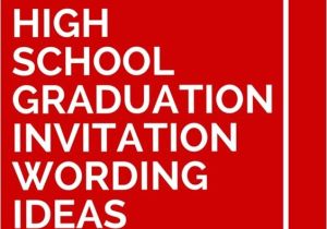 What to Say On High School Graduation Invitations 15 High School Graduation Invitation Wording Ideas