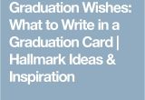 What to Write In A Graduation Invitation 25 Best Ideas About Graduation Card Messages On Pinterest