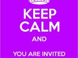 You are Invited to My Birthday Party Keep Calm and You are Invited to My Birthday Party Keep